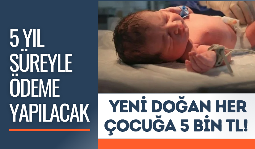 Doğan Her Çocuğa 5 bin TL!