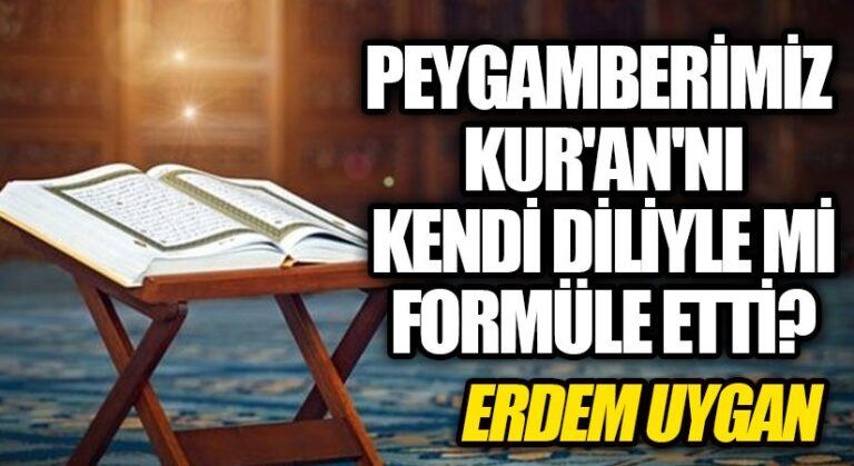 Peygamberimiz Kur’an’ı Kendi Diliyle Mi Formüle Etti?