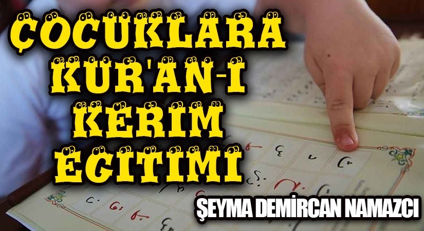 Çocuklara Kur’ân-ı Kerîm Eğitimi