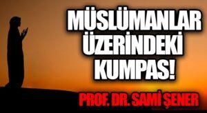 MÜSLÜMANLAR ÜZERİNDEKİ KUMPAS