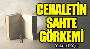 Cehaletin Sahte Görkemi