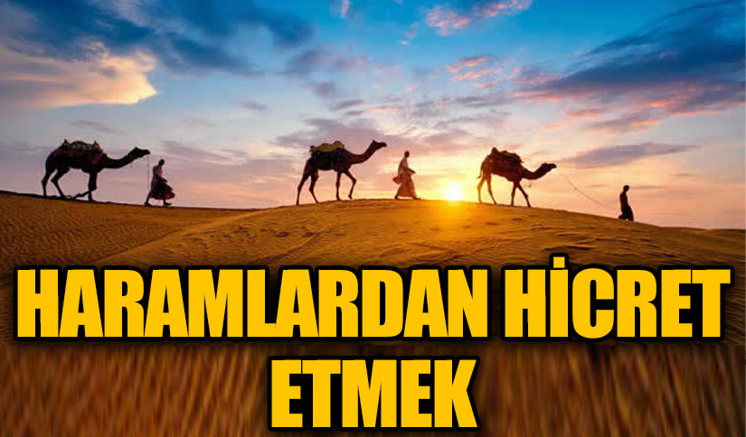 HARAMLARDAN HİCRET ETMEK