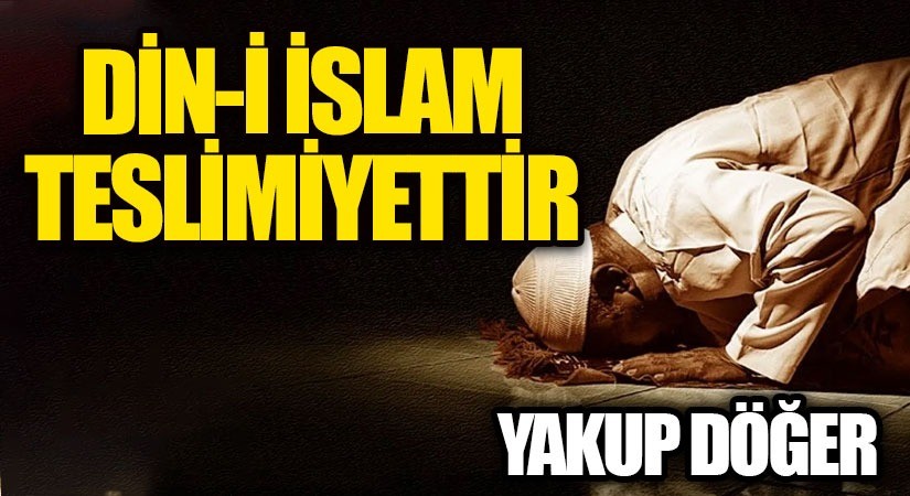 Din-i İslam Teslimiyettir