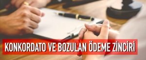 Konkordato ve Bozulan Ödeme Zinciri
