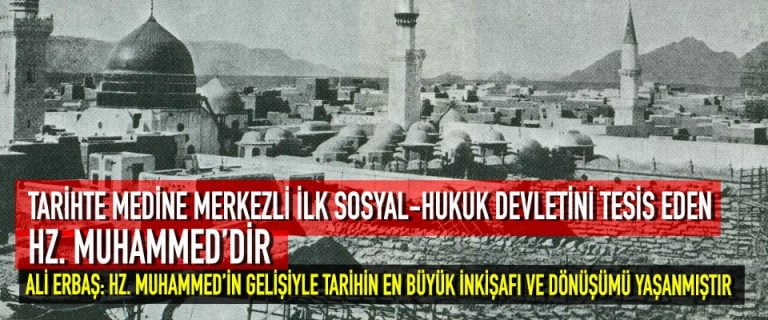 TARİHTE MEDİNE MERKEZLİ İLK SOSYAL-HUKUK DEVLETİNİ TESİS EDEN HZ. MUHAMMED’DİR