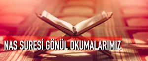 Nas Suresi Gönül Okumalarımız
