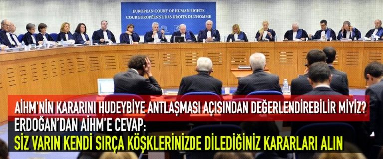 AİHM’NİN KARARINI HUDEYBİYE ANTLAŞMASI AÇISINDAN DEĞERLENDİREBİLİR MİYİZ?