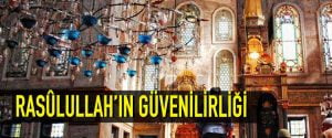 RASÛLULLAH’IN GÜVENİLİRLİĞİ
