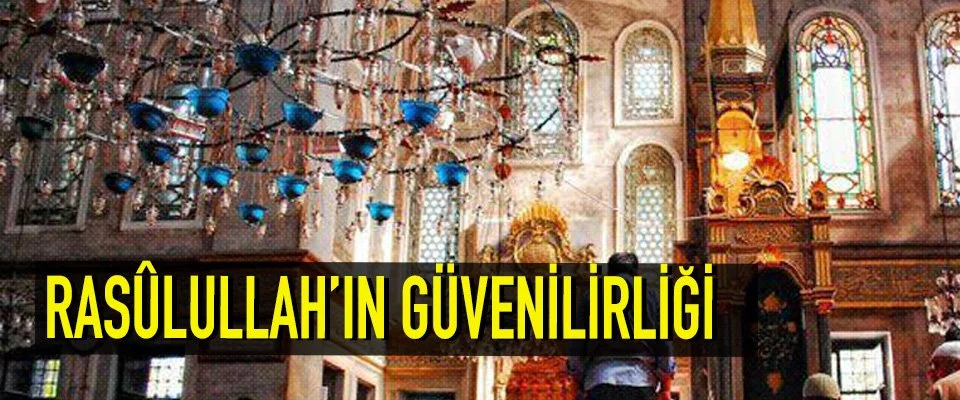 RASÛLULLAH’IN GÜVENİLİRLİĞİ