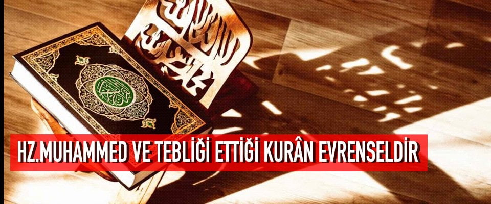 Hz.Muhammed ve Tebliği Ettiği Kurân Evrenseldir