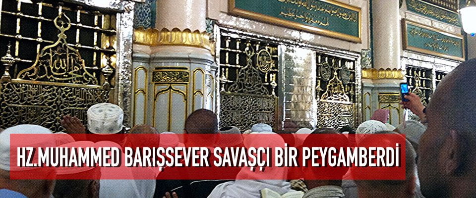 Hz.Muhammed Barışsever Savaşçı Bir Peygamberdi