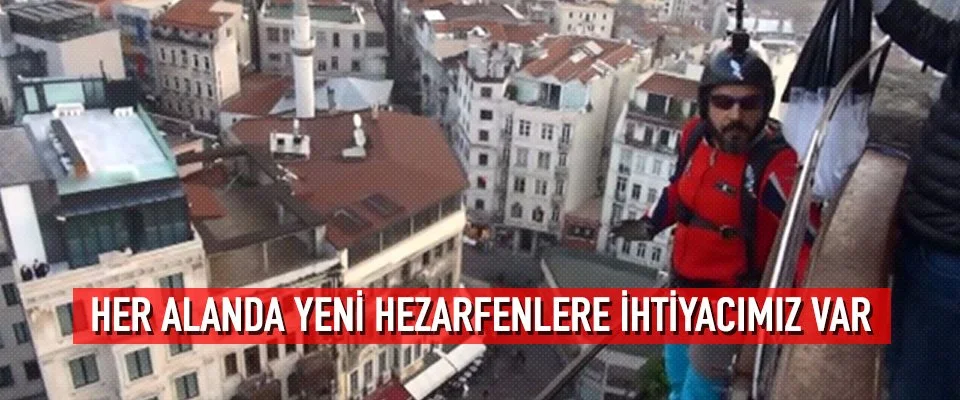 Her alanda yeni Hezarfenlere ihtiyacımız var