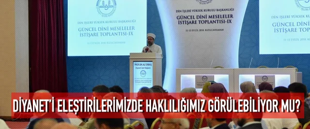 DİYANETİ ELEŞTİRİLERİMİZDE HAKLILIĞIMIZ GÖRÜLEBİLİYOR MU?