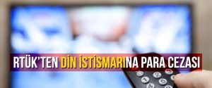 RTÜK’ten Din İstismarına Para Cezası