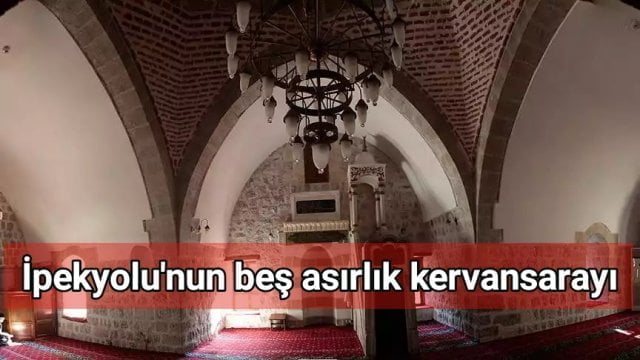 İpekyolu’nun beş asırlık kervansarayı
