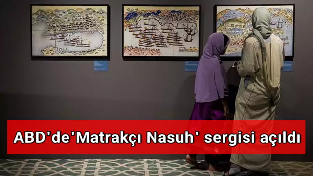 ABD’de’Matrakçı Nasuh’ sergisi açıldı