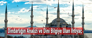 Dindarlığın Analizi ve Dini Bilgiye Olan İhtiyaç