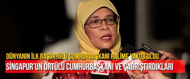 Singapur’ın örtülü Cumhurbaşkanı ve çağrıştırdıkları