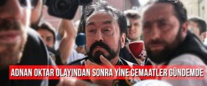 Adnan Oktar Olayından Sonra Yine Cemaatler Gündemde