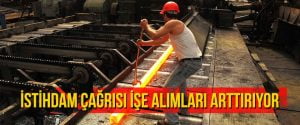 İstihdam çağrısı işe alımları arttırıyor