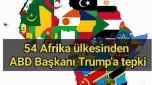 54 Afrika ülkesinden ABD Başkanı Trump’a tepki
