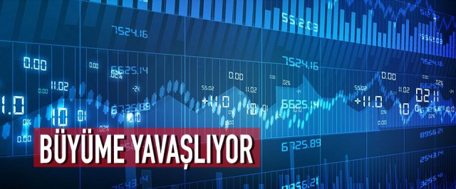 BÜYÜME YAVAŞLIYOR
