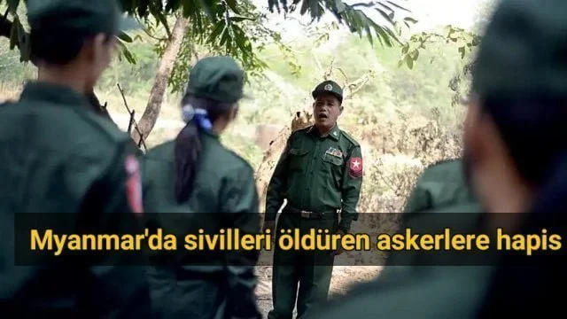 Myanmar’da sivilleri öldüren askerlere hapis