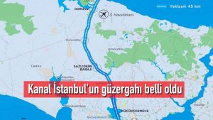 Kanal İstanbul’un güzergahı belli oldu