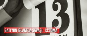 Batı’nın İslam’la Savaşı: 13. Cuma