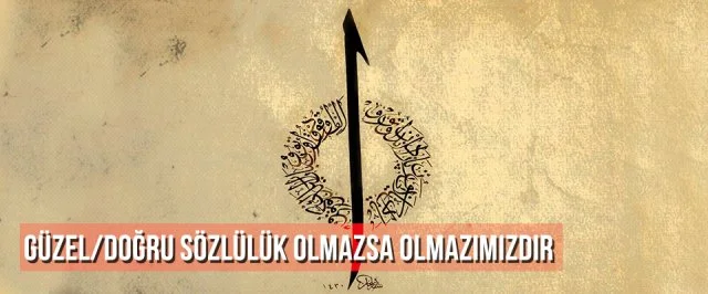 Güzel/Doğru Sözlülük Olmazsa Olmazımızdır