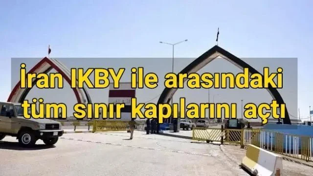 İran IKBY ile arasındaki tüm sınır kapılarını açtı