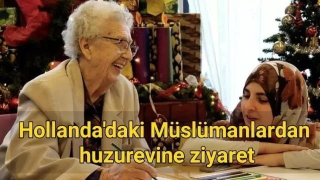 Hollanda’daki Müslümanlardan huzurevine ziyaret