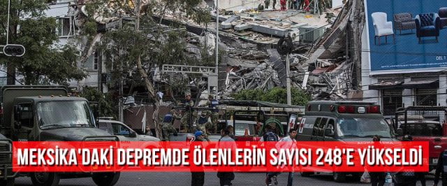 Meksika’daki depremde ölenlerin sayısı 248’e yükseldi