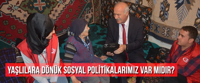 Yaşlılara Dönük Sosyal Politikalarımız Var mıdır?