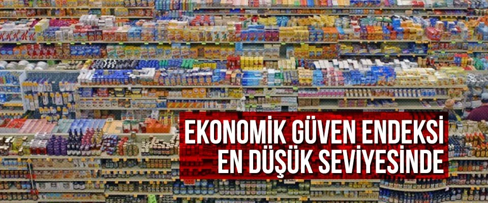 Ekonomik güven endeksi en düşük seviyesinde