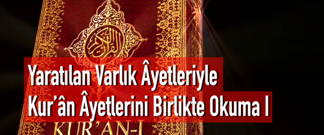 Yaratılan Varlık Ayetleriyle Kur’an Ayetlerini Birlikte Okuma | 2