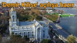‘Demir Kilise’ açılışa hazır