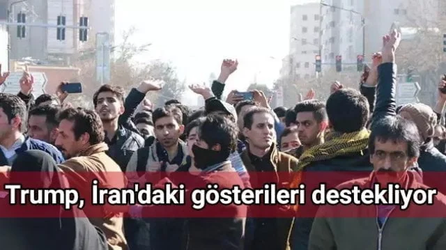 Trump, İran’daki gösterileri destekliyor