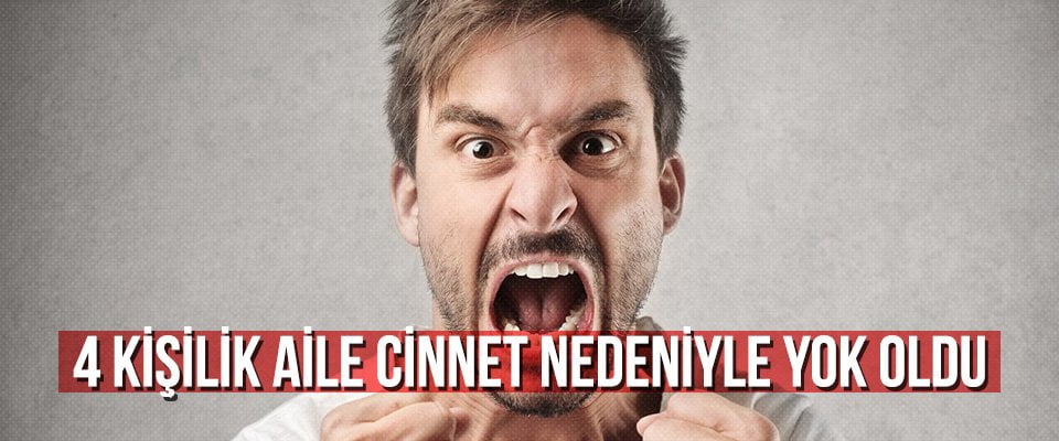 4 kişilik aile cinnet nedeniyle yok oldu