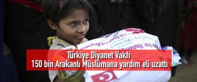 Türkiye Diyanet Vakfı 150 bin Arakanlı Müslümana yardım eli uzattı