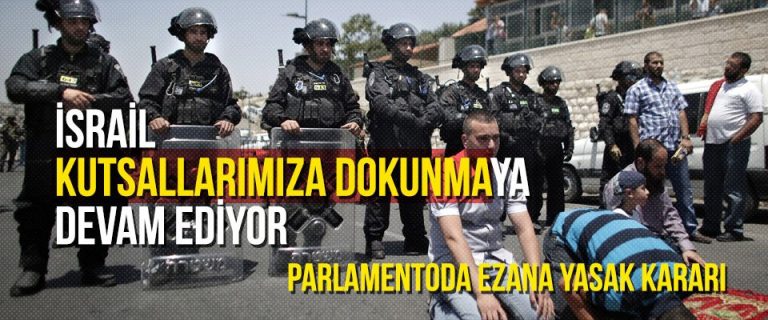 İsrail kutsallarımıza dokunmaya devam ediyor