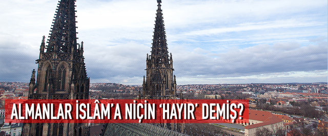 ALMANLAR İSLÂMA NİÇİN ‘HAYIR’ DEMİŞ