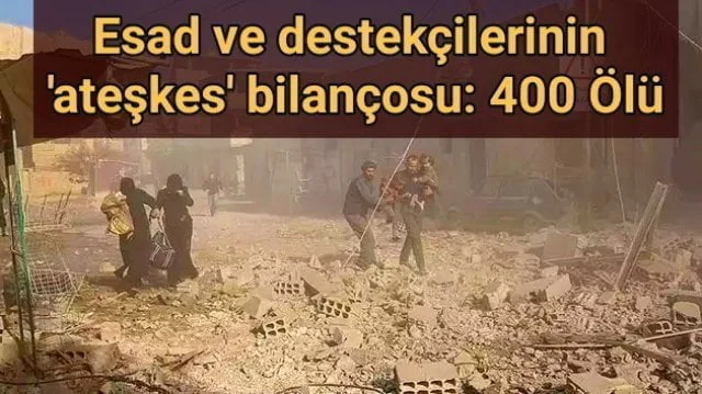Esad ve destekçilerinin’ateşkes’ bilançosu: 400 ölü