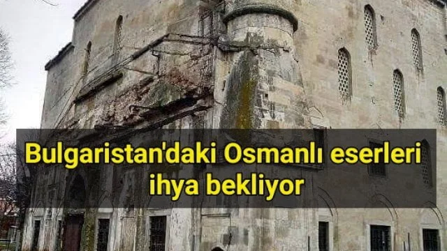 Bulgaristan’daki Osmanlı eserleri ihya bekliyor