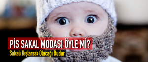 PİS SAKAL MODASI ÖYLE Mİ?