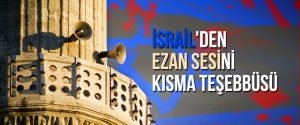 İsrail’den Ezan Sesini Kısma Teşebbüsü