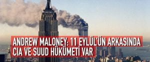 ANDREW MALONEY: 11 EYLÜL’ÜN ARKASINDA CIA VE SUUD HÜKÜMETİ VAR
