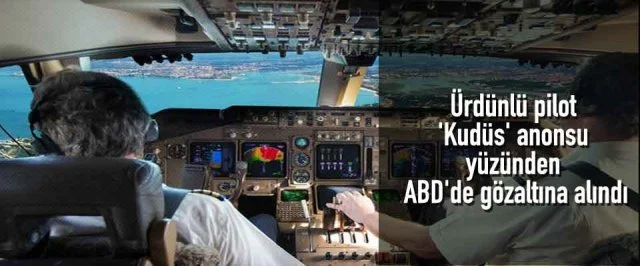 Ürdünlü pilot ‘Kudüs’ anonsu yüzünden ABD’de gözaltına alındı