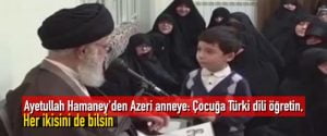 Ayetullah Hamaney’den Azeri anneye: Türki dili öğretin, her ikisini de bilsin