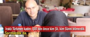 Iraklı Türkmen kadın: İŞİD’den önce kim Şii, kim Sünni bilmezdik